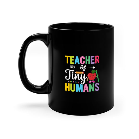 Teacher Of Tiny Humans 11oz Black Mug