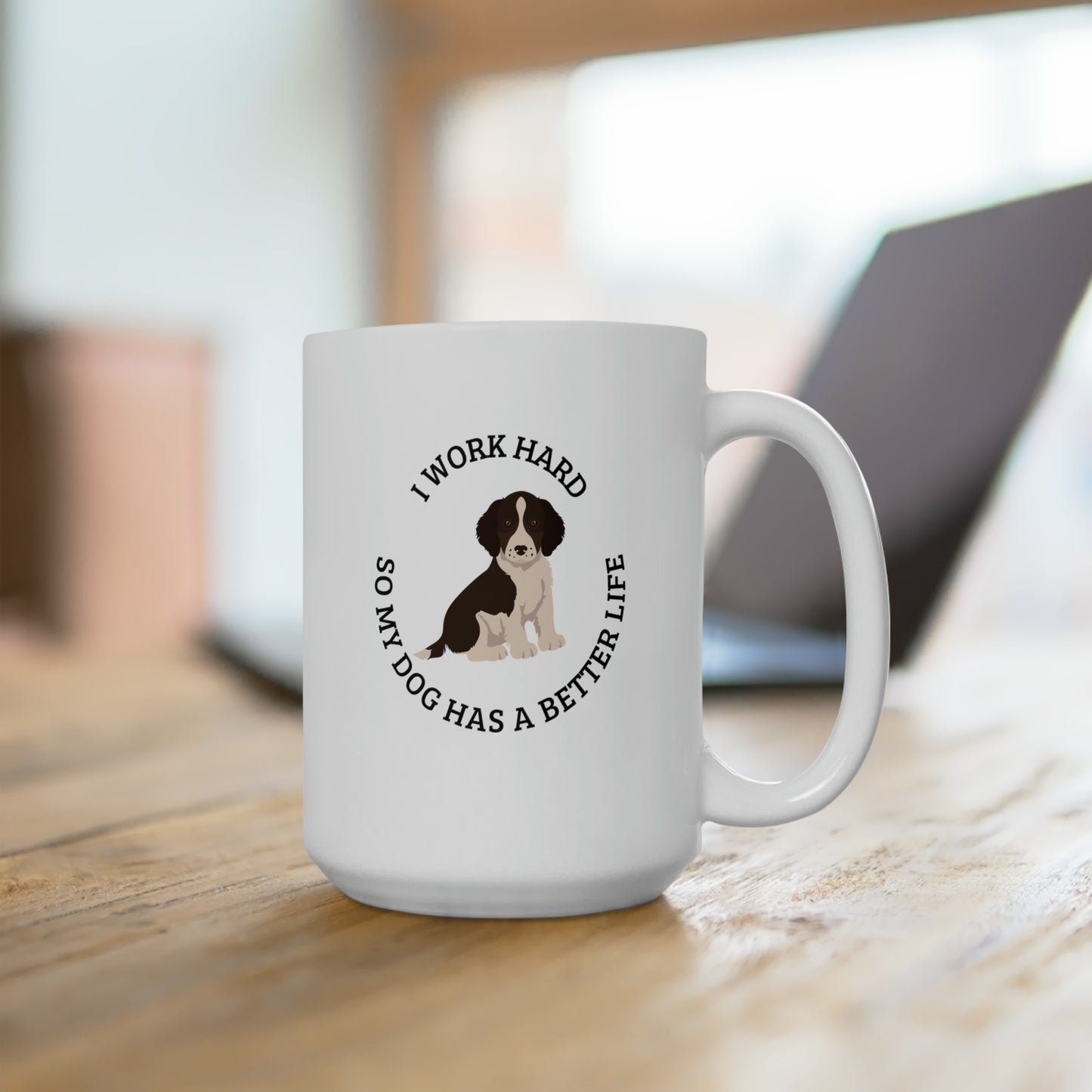 Working hard for my dog, Springer spaniel white Ceramic Mug 15oz