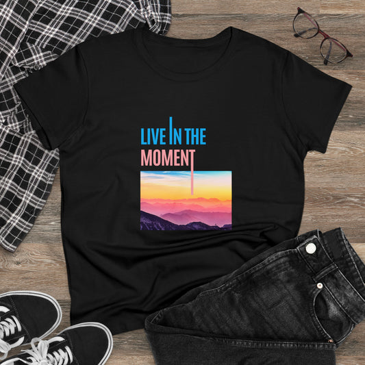 Live in the moment Women's Midweight Cotton Tee